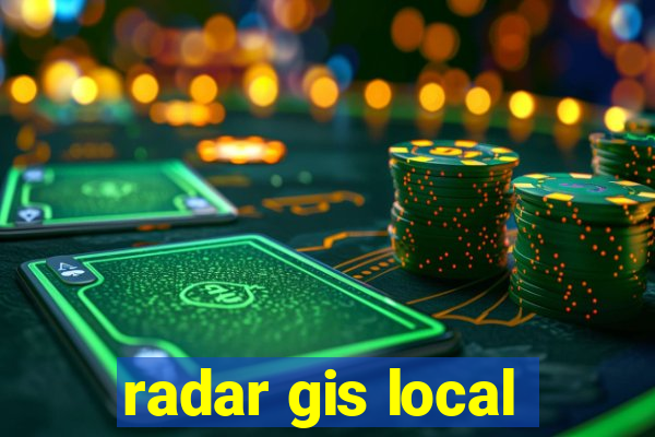 radar gis local